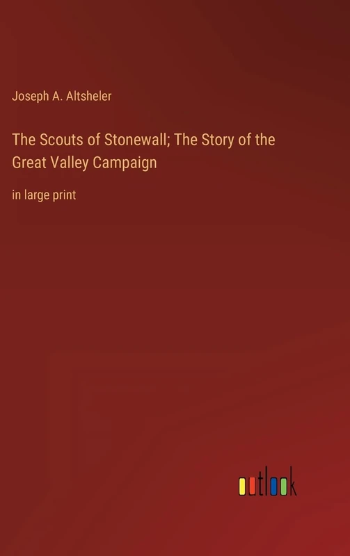 The Scouts of Stonewall; The Story of the Great Valley Campaign: in large print