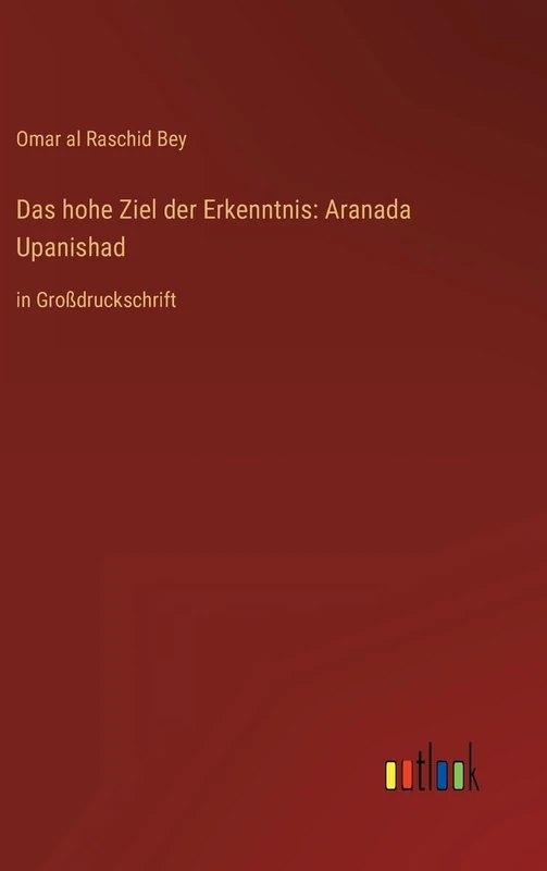 Das hohe Ziel der Erkenntnis: Aranada Upanishad: in Großdruckschrift - Image 1