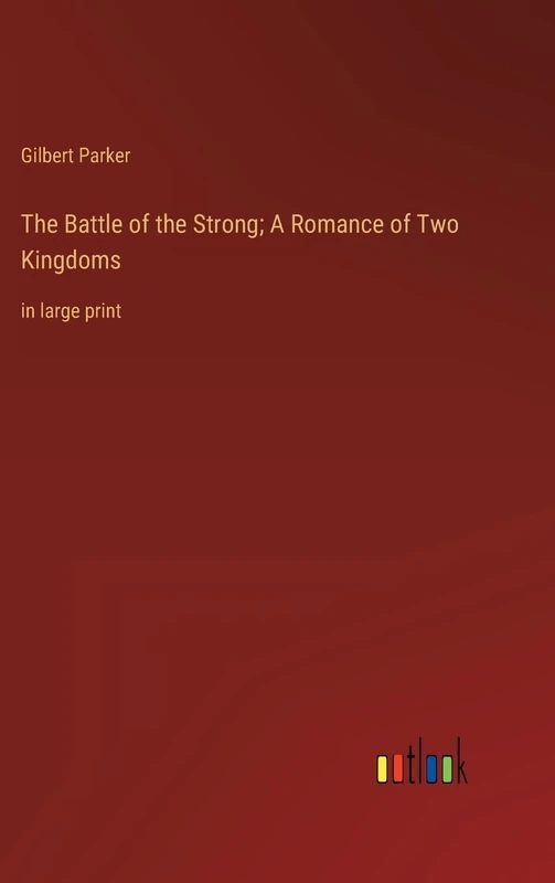 The Battle of the Strong; A Romance of Two Kingdoms: in large print - Image 1