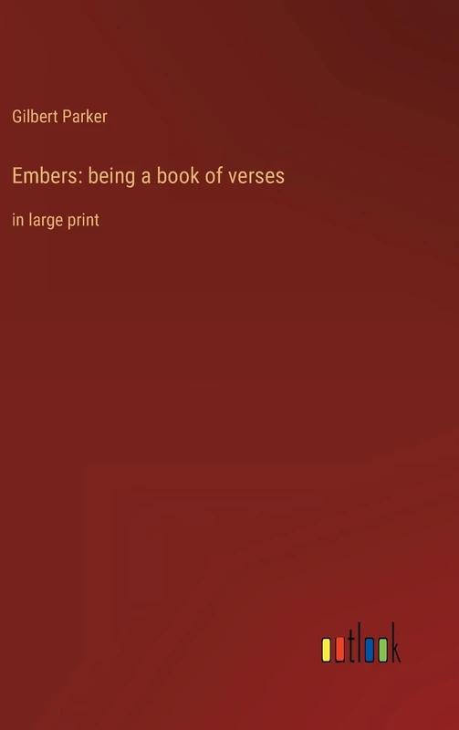 Embers: being a book of verses: in large print