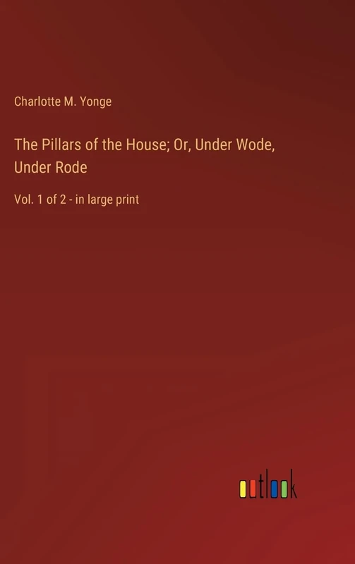 The Pillars of the House; Or, Under Wode, Under Rode: Vol. 1 of 2 - in large print - Image 1