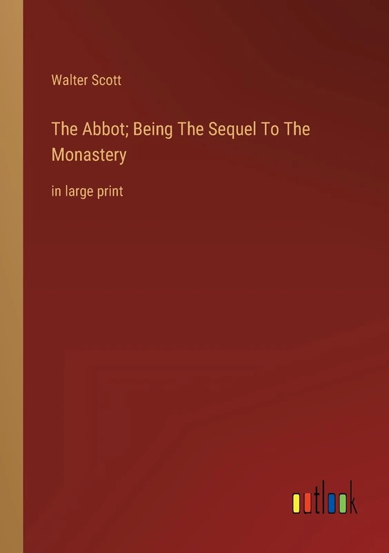 The Abbot; Being The Sequel To The Monastery: in large print - Image 1