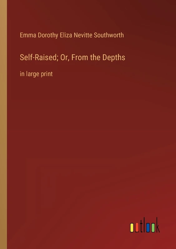 Self-Raised; Or, From the Depths: in large print