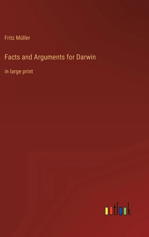 Facts and Arguments for Darwin: in large print