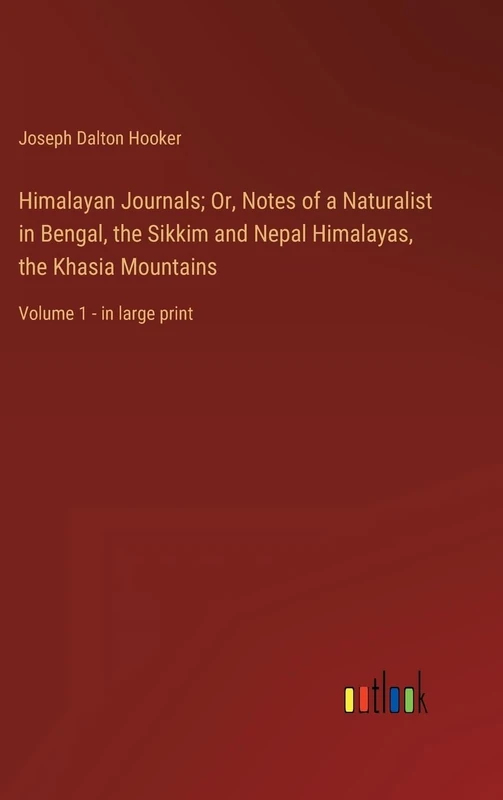Himalayan Journals; Or, Notes of a Naturalist in Bengal, the Sikkim and Nepal Himalayas, the Khasia Mountains: Volume 1 - in large print - Image 1