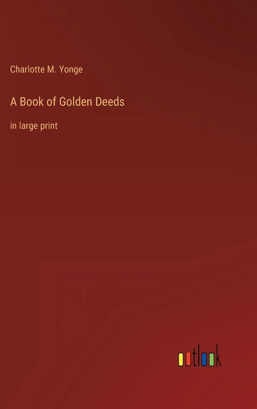 A Book of Golden Deeds: in large print