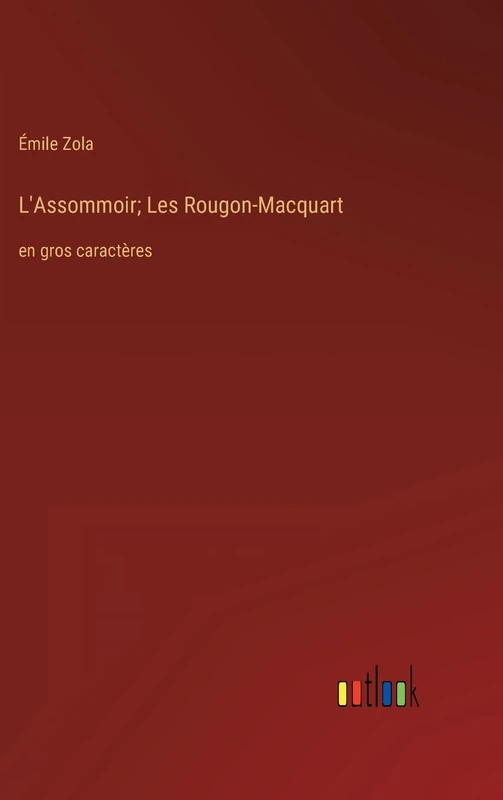 L'Assommoir; Les Rougon-Macquart: en gros caractères