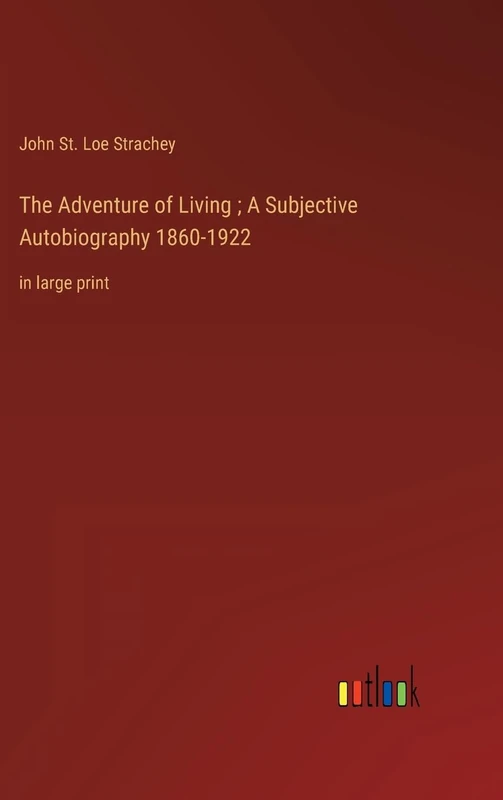 The Adventure of Living; A Subjective Autobiography 1860-1922: in large print