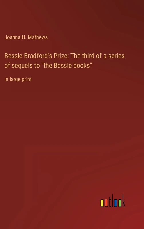 Bessie Bradford's Prize; The third of a series of sequels to "the Bessie books": in large print