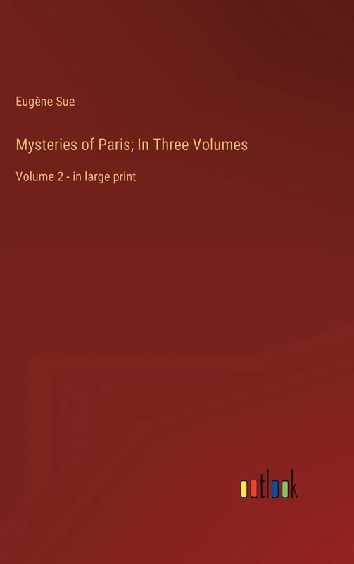 Mysteries of Paris; In Three Volumes: Volume 2 - in large print