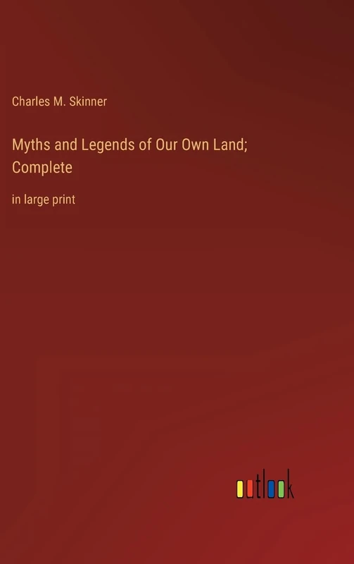 Myths and Legends of Our Own Land; Complete: in large print