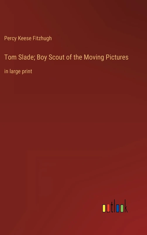 Tom Slade; Boy Scout of the Moving Pictures: in large print - Image 1