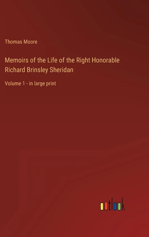 Memoirs of the Life of the Right Honorable Richard Brinsley Sheridan: Volume 1 - in large print