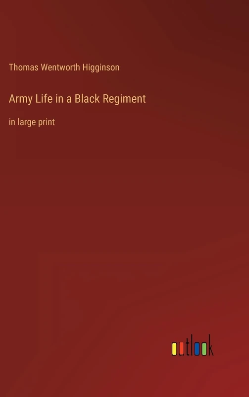 Army Life in a Black Regiment: in large print