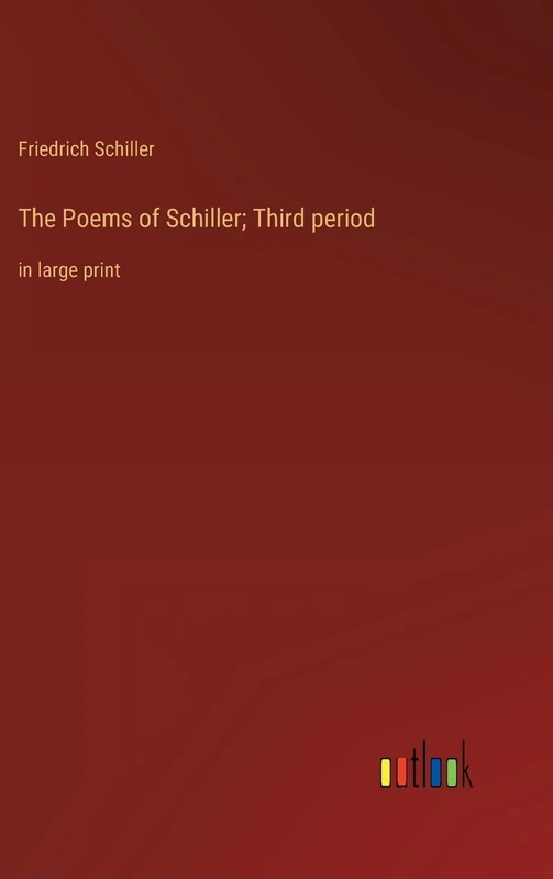 The Poems of Schiller; Third period: in large print