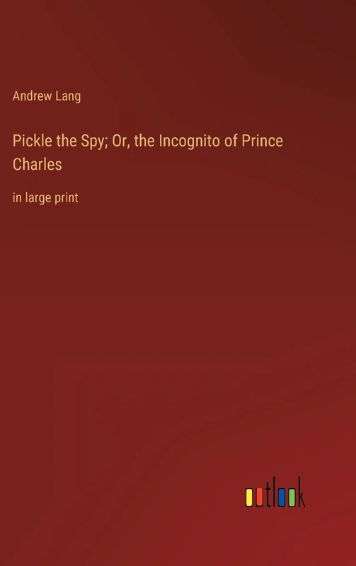 Pickle the Spy; Or, the Incognito of Prince Charles: in large print - Image 1