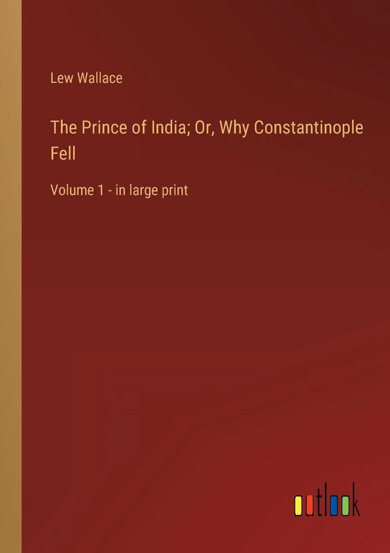 The Prince of India; Or, Why Constantinople Fell: Volume 1 - in large print - Image 1