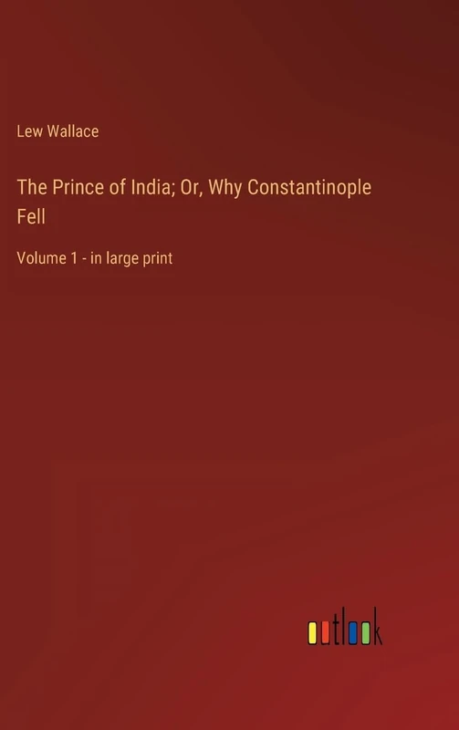 The Prince of India; Or, Why Constantinople Fell: Volume 1 - in large print