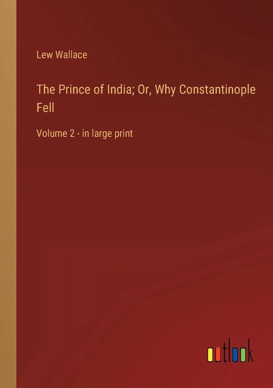 The Prince of India; Or, Why Constantinople Fell: Volume 2 - in large print