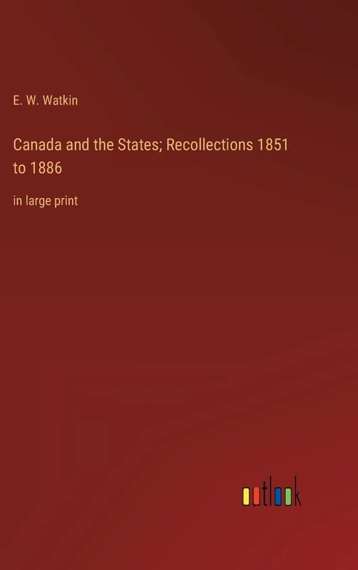 Canada and the States; Recollections 1851 to 1886: in large print - Image 1
