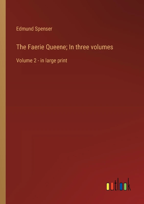 The Faerie Queene; In three volumes: Volume 2 - in large print