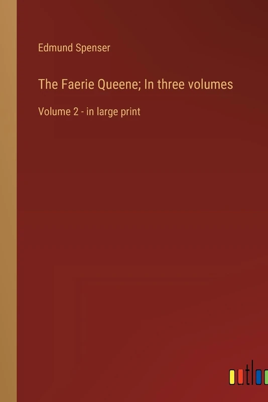The Faerie Queene; In three volumes: Volume 2 - in large print
