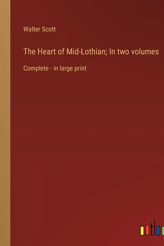 The Heart of Mid-Lothian; In two volumes: Complete - in large print - Image 1