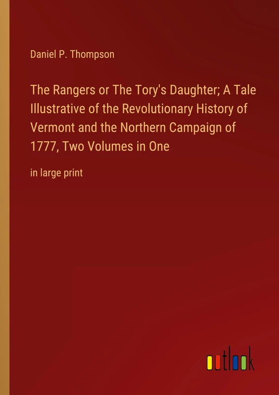The Rangers or The Tory's Daughter; A Tale Illustrative of the Revolutionary History of Vermont and the Northern Campaign of 1777, Two Volumes in One: in large print - Image 1