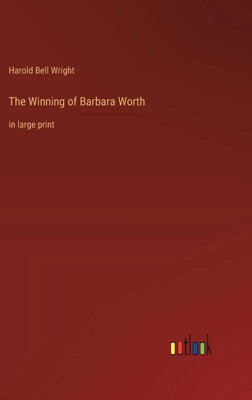 The Winning of Barbara Worth: in large print