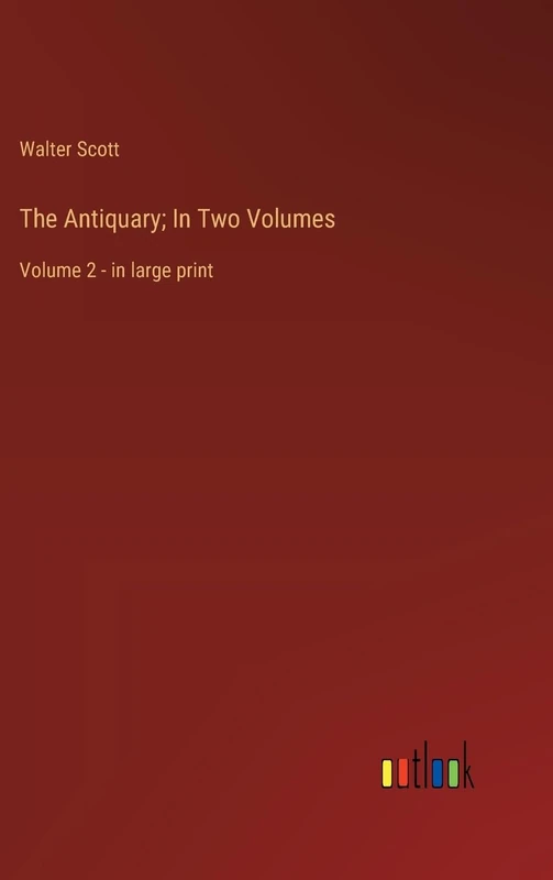 The Antiquary; In Two Volumes: Volume 2 - in large print