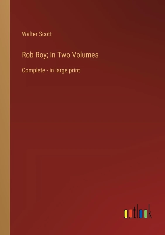 Rob Roy; In Two Volumes: Complete - in large print