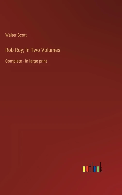 Rob Roy; In Two Volumes: Complete - in large print