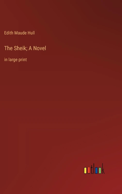 The Sheik; A Novel: in large print