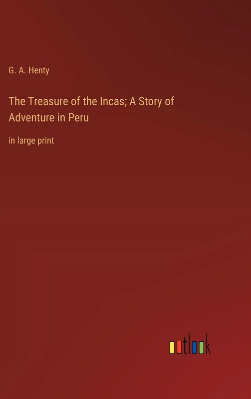 The Treasure of the Incas; A Story of Adventure in Peru: in large print - Image 1