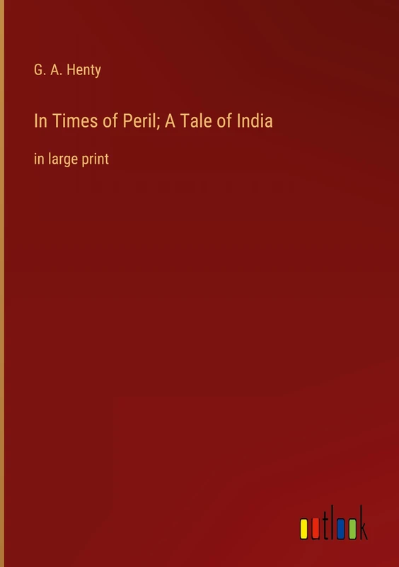 In Times of Peril; A Tale of India: in large print - Image 1