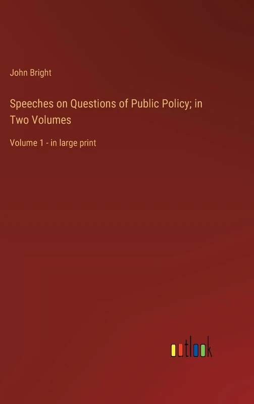 Speeches on Questions of Public Policy; in Two Volumes: Volume 1 - in large print