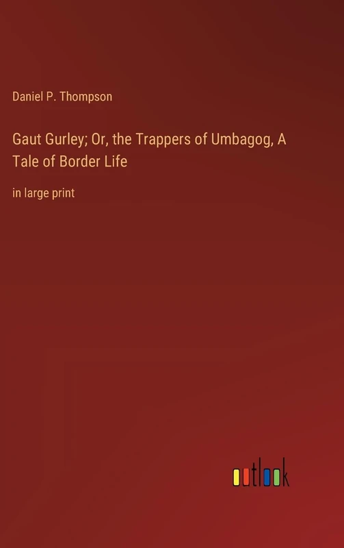 Gaut Gurley; Or, the Trappers of Umbagog, A Tale of Border Life: in large print - Image 1