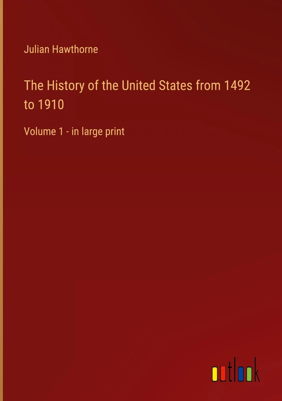 The History of the United States from 1492 to 1910: Volume 1 - in large print