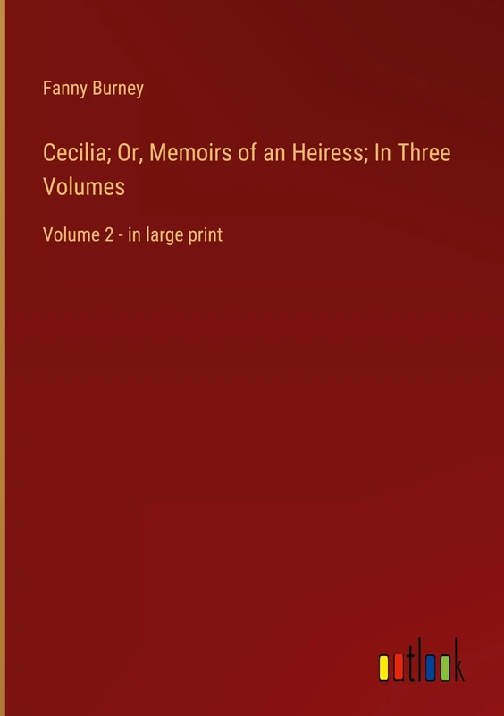 Cecilia; Or, Memoirs of an Heiress; In Three Volumes: Volume 2 - in large print