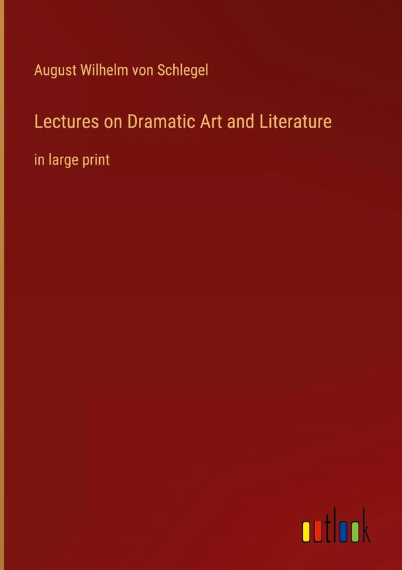 Lectures on Dramatic Art and Literature: in large print