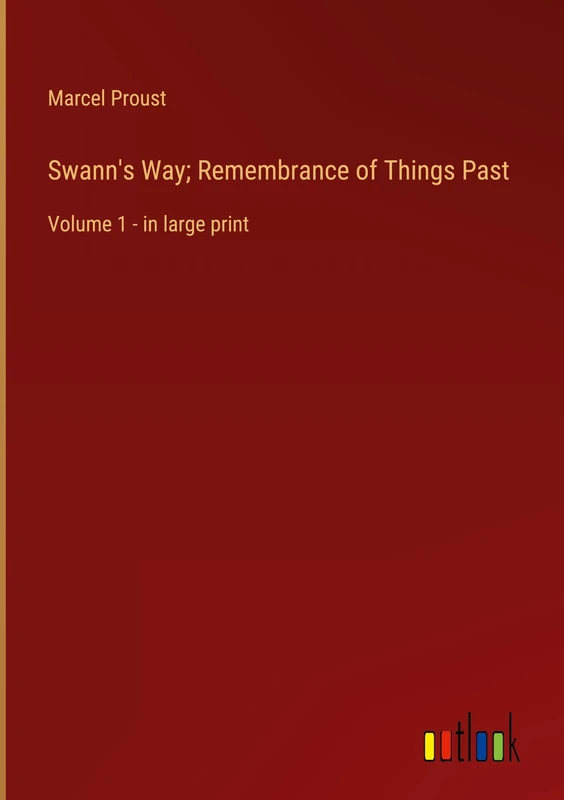 Swann's Way; Remembrance of Things Past: Volume 1 - in large print