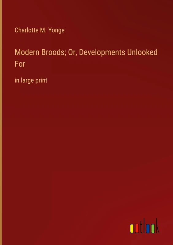 Modern Broods; Or, Developments Unlooked For: in large print