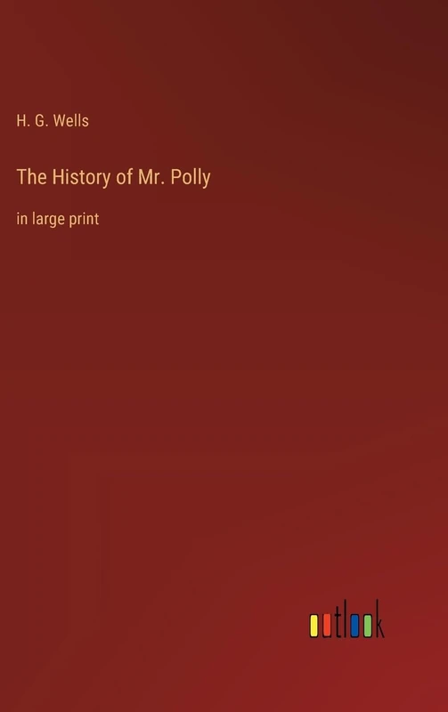 The History of Mr. Polly: in large print