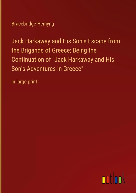 Jack Harkaway and His Son's Escape from the Brigands of Greece; Being the Continuation of "Jack Harkaway and His Son's Adventures in Greece": in large print - Image 1