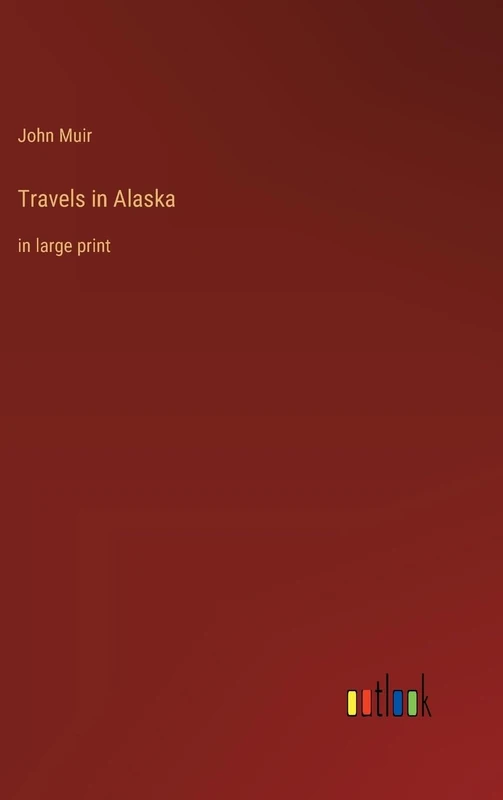 Travels in Alaska: in large print