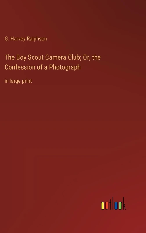 The Boy Scout Camera Club; Or, the Confession of a Photograph: in large print