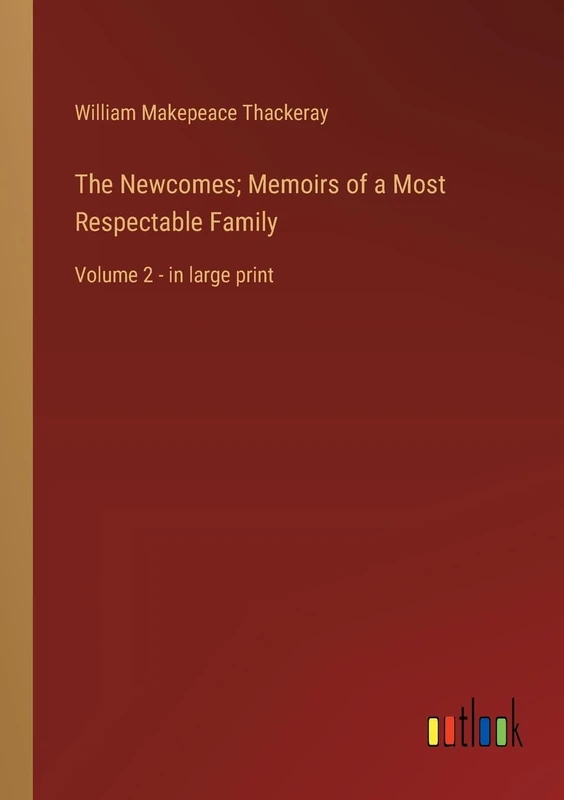 The Newcomes; Memoirs of a Most Respectable Family: Volume 2 - in large print