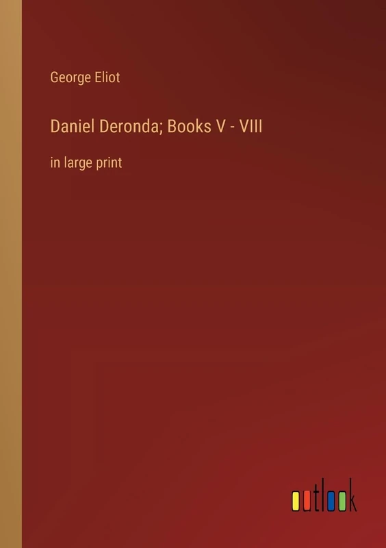 Daniel Deronda; Books V - VIII: in large print