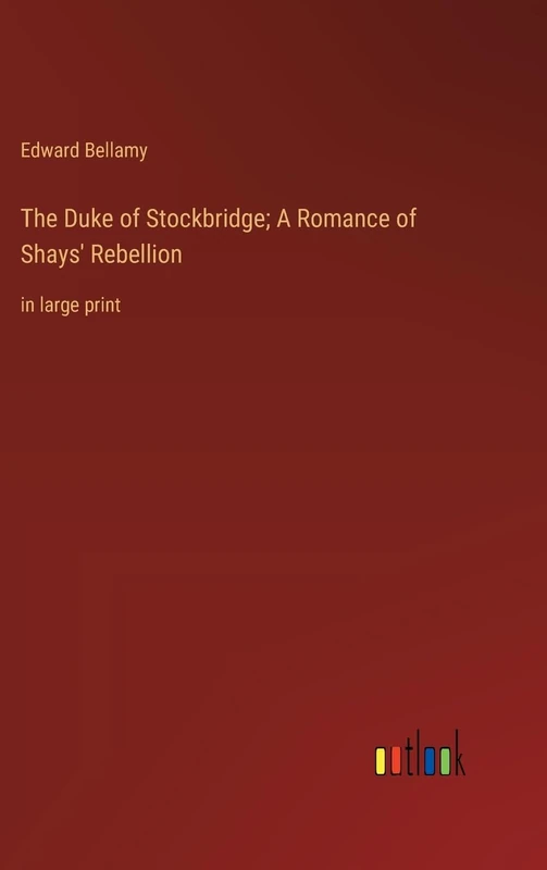 The Duke of Stockbridge; A Romance of Shays' Rebellion: in large print