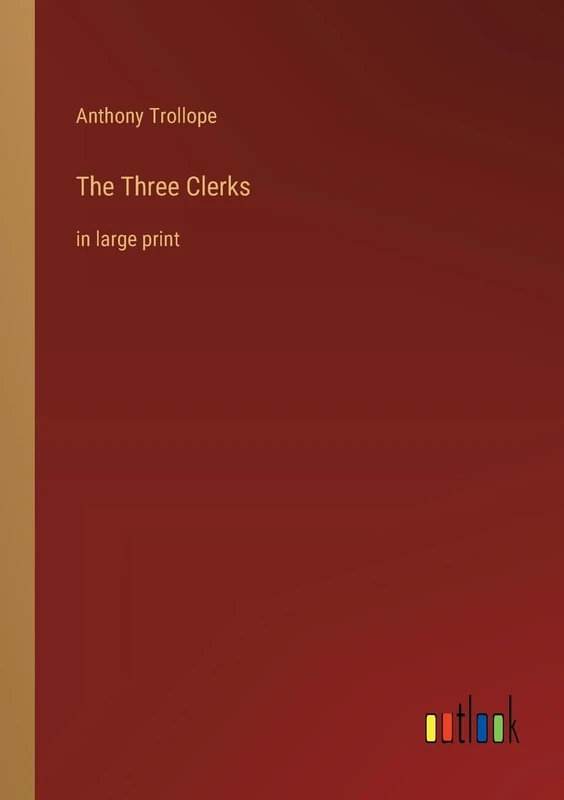 The Three Clerks: in large print